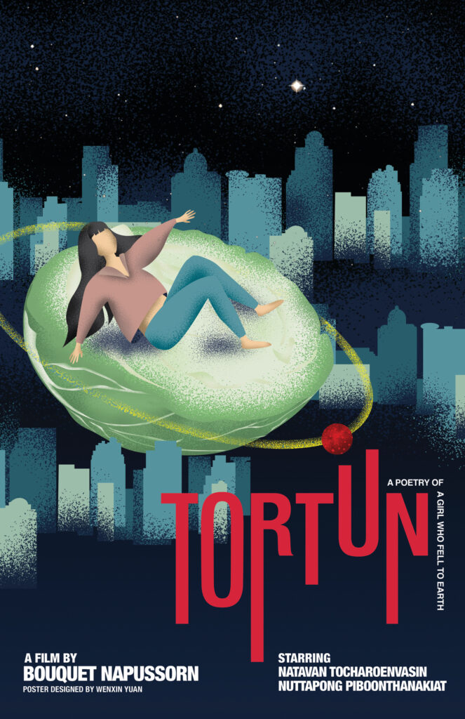 Poster for Bouquet Napurssorn's film Tortun. It shows an abstract image of a woman laying on half a head of lettuce, drifting above a cityscape. The words "tortun A petry of a girl who fell to earth - A film by Bouquet NApussorn poster designed by Wenxin Yuan Starring Natavan Tocharoenvasin and Nattapong Piboonthanakiat" 