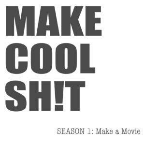 Text over white that says "MAKE COOL SH!T" in big bold letters