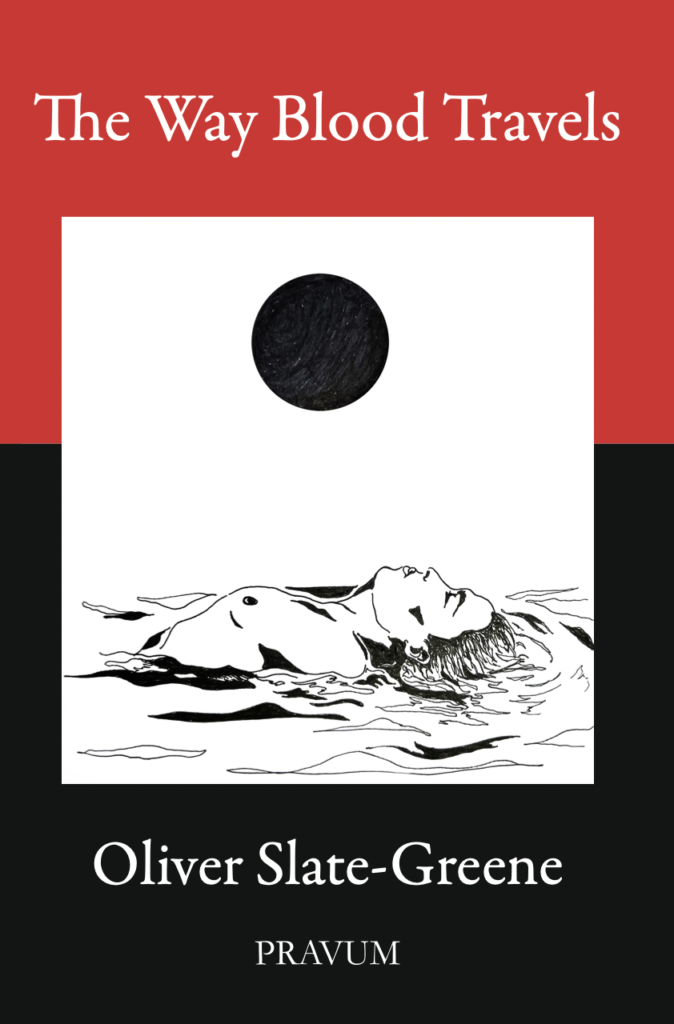 cover of Oliver Slate-Greene's book "The Way Blood Travels" with the text "Oliver Slate Greene" and "Oravym" below a photo of a drawing of a person under water with a moon-like object hanging above.