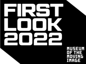 Text image that reads "First Look 2022 Museum of the moving image"