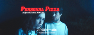 Poster image for Robert McMahon's film Personal Pizza showsing a man and woman in darkness lit by blue light with the film festival laurels below.